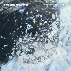 Sleepmakeswaves LP - Made of Breath Only