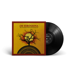 OH HIROSHIMA - “And the Dead Tree Gives No Shelter” LP (gatefold