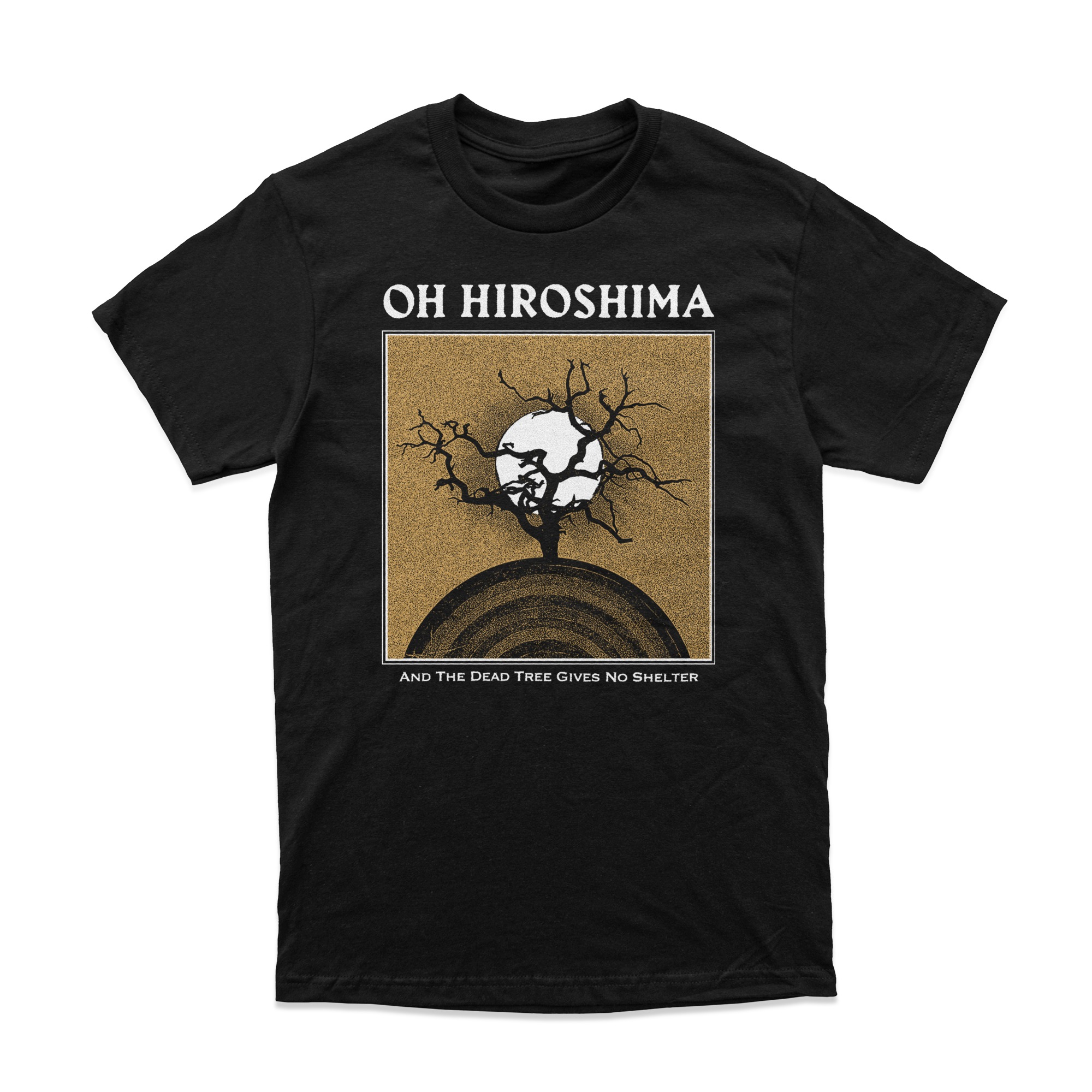 OH HIROSHIMA - “And the Dead Tree Gives No Shelter” T-shirt
